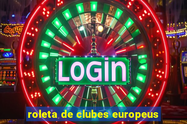 roleta de clubes europeus